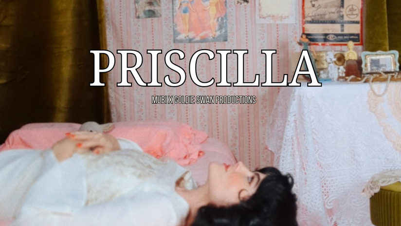 "Priscilla" MUBI  x Goldie Swan